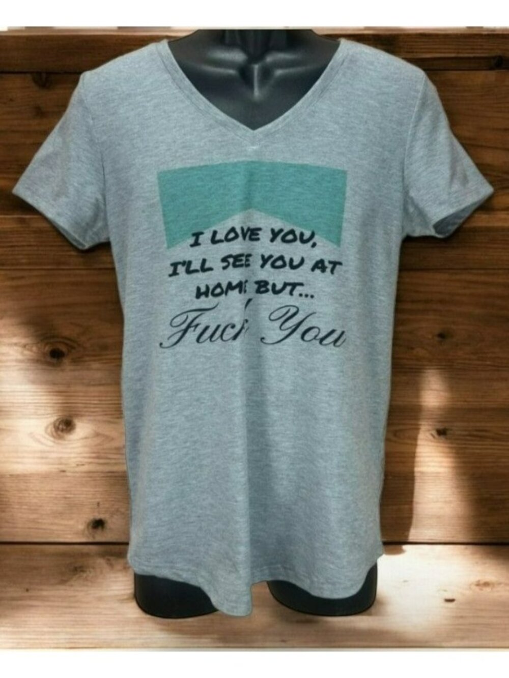 Cricut V-Neck T-Shirt "I Love You Ill See You At Home But…F$#& You" Large
